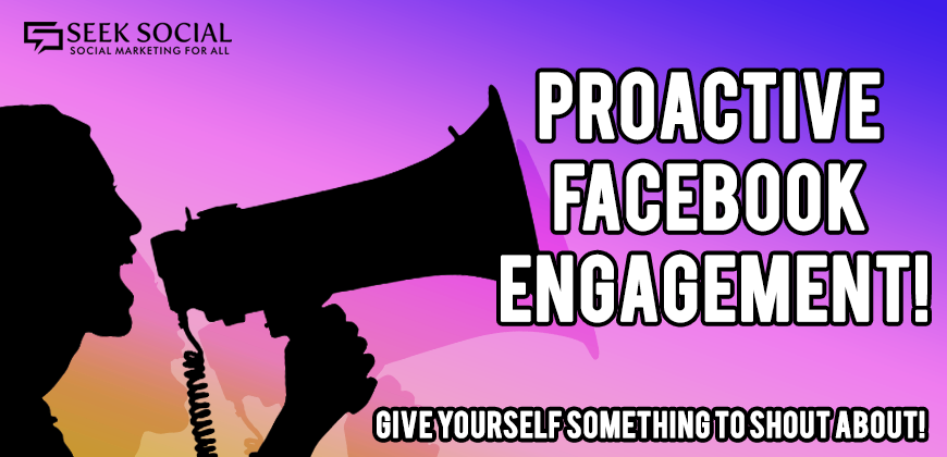 Proactive facebook Engagement