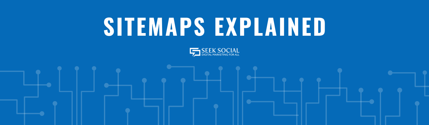 Our SEO Expert Team Explains Sitemaps - The Seek Social Blog