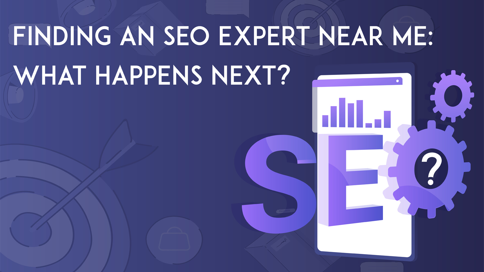 Text reading 'finding an SEO expert near me: What happens next?' on a violet background. The O in SEO is a gear, and there are bar charts and targets present un the background.