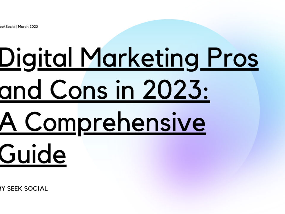 Digital Marketing Pros and Cons in 2023 A Comprehensive Guide | Seek Social Ltd